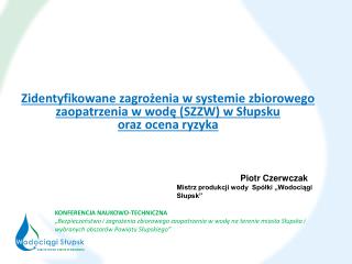 Zidentyfikowane zagrożenia w systemie zbiorowego zaopatrzenia w wodę (SZZW) w Słupsku