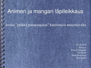 Animen ja mangan läpileikkaus -koska ”pelkkä pintaraapaisu” kuulostaisi masentavalta 12.10.2010