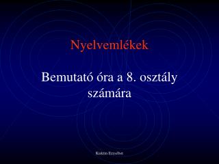 Nyelvemlékek Bemutató óra a 8. osztály számára