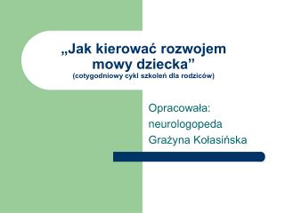 „Jak kierować rozwojem mowy dziecka” (cotygodniowy cykl szkoleń dla rodziców)