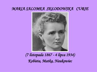 MARIA SALOMEA SKŁODOWSKA CURIE