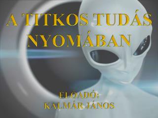 A TITKOS TUDÁS NYOMÁBAN