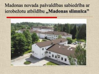 Madonas novada pašvaldības sabiedrība ar ierobežotu atbildību „Madonas slimnīca”