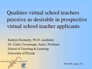 Kathryn Kennedy, Ph.D. candidate Dr. Cathy Cavanaugh, Assoc. Professor
