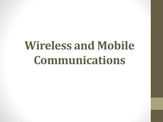 Wireless and Mobile Communications