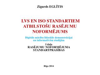 Zigurds EGLĪTIS LVS EN ISO STANDARTIEM ATBILSTOŠU RASĒJUMU NOFORMĒJUMS