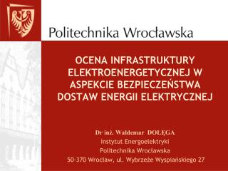 OCENA INFRASTRUKTURY ELEKTROENERGETYCZNEJ W ASPEKCIE BEZPIECZEŃSTWA DOSTAW ENERGII ELEKTRYCZNEJ