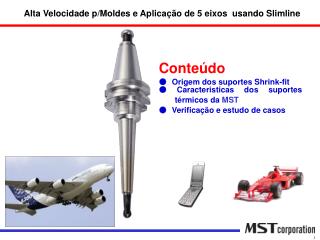 Conteúdo ● Origem dos suportes Shrink-fit ● Caracteristicas dos suportes térmicos da MST