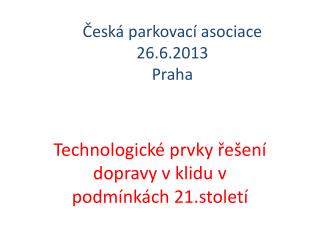 Česká parkovací asociace 26.6.2013 Praha