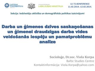 Socioloģe, Dr.soc. Viola Korpa Baltic Studies Centre Kontaktinformācija: Viola.Korpa@yahoo