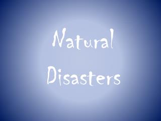 Natural Disasters