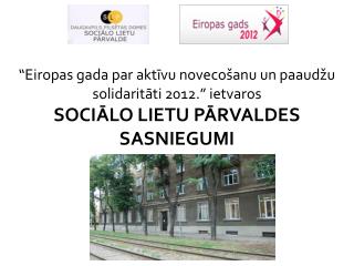 “ Eiropas gada par aktīvu novecošanu un paaudžu solidaritāti 2012 . ” ietvaros