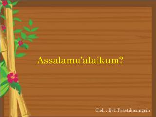 Oleh : Esti Prastikaningsih
