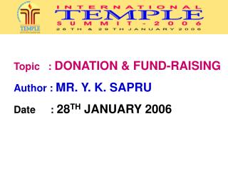 Topic : DONATION &amp; FUND-RAISING Author : MR. Y. K. SAPRU Date 	 : 28 TH JANUARY 2006