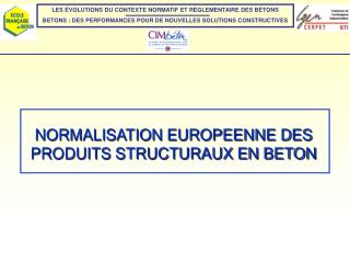 NORMALISATION EUROPEENNE DES PRODUITS STRUCTURAUX EN BETON