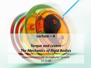 Lecture – 4 Torque and Levers The Mechanics of Rigid Bodies