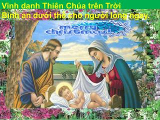 Vinh danh Thiên Chúa trên Trời Bình an d ướ i thế cho ng ườ i lòng ngay.