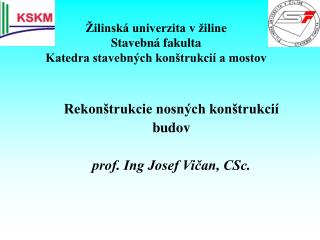 Žilinská univerzita v žiline Stavebná fakulta Katedra stavebných konštrukcií a mostov