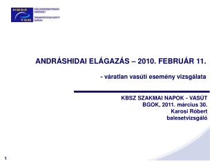 ANDRÁSHIDAI ELÁGAZÁS – 2010. FEBRUÁR 11. - váratlan vasúti esemény vizsgálata