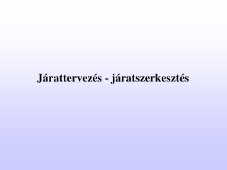 Járattervezés - járatszerkesztés