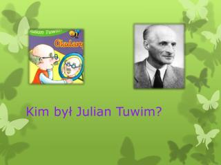Kim był Julian Tuwim?