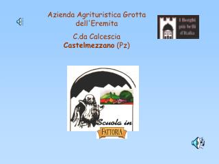 Azienda Agrituristica Grotta dell'Eremita C.da Calcescia Castelmezzano (Pz)
