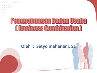 Penggabungan Badan Usaha ( Business Combination )