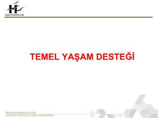 TEMEL YAŞAM DESTEĞİ