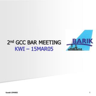 2 nd GCC BAR MEETING KWI – 15MAR05