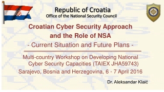 Croatian Cyber Security Approach and the Role of NSA - Current Situation and Future Plans -