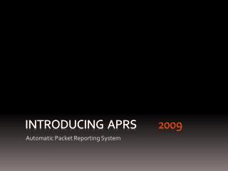 Introducing APRS 2009