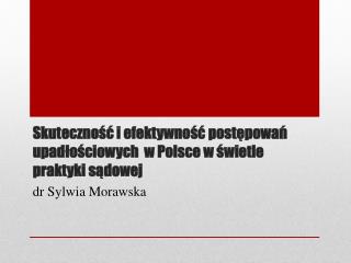 Skuteczność i efektywność postępowań upadłościowych w Polsce w świetle praktyki sądowej