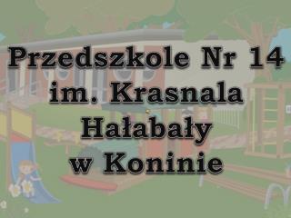 Przedszkole Nr 14 im. Krasnala Hałabały w Koninie