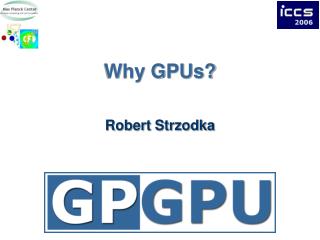 Why GPUs?