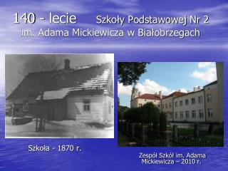 140 - lecie Szkoły Podstawowej Nr 2 im. Adama Mickiewicza w Białobrzegach