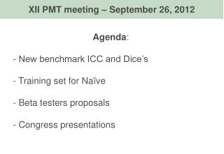 Agenda : New benchmark ICC and Dice’s Training set for Naïve Beta testers proposals