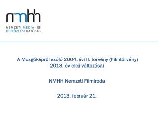 A Mozgóképről szóló 2004. évi II. törvény (Filmtörvény) 2013. év eleji változásai