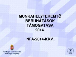 MUNKAHELYTEREMTŐ BERUHÁZÁSOK TÁMOGATÁSA 2014. NFA-2014-KKV.