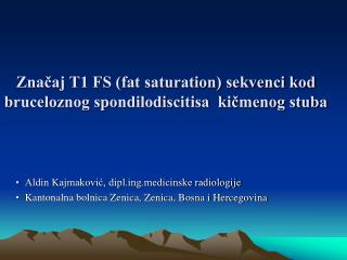 Značaj T1 FS (fat saturation) sekvenci kod bruceloznog spondilodiscitisa kičmenog stuba