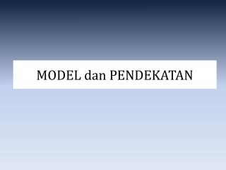 MODEL dan PENDEKATAN