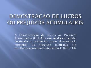 DEMOSTRAÇÃO DE LUCROS OU PREJUÍZOS ACUMULADOS