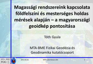 Tóth Gyula MTA-BME Fizikai Geodézia és Geodinamika kutatócsoport
