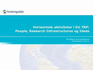 Horisontale aktiviteter i EU 7RP: People, Research Infrastructures og Ideas