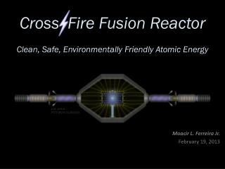 Cross Fire Fusion Reactor
