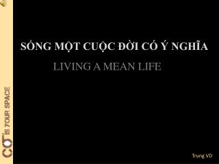 SỐNG MỘT CUỘC ĐỜI CÓ Ý NGHĨA