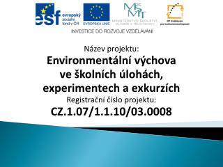 Název projektu: Environmentální výchova ve školních úlohách, experimentech a exkurzích