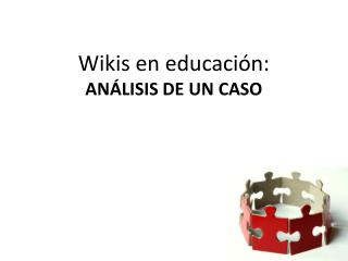 Wikis en educación: ANÁLISIS DE UN CASO