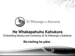 He Whakapahuhu Kahukura Embedding literacy and numeracy at Te Wānanga o Aotearoa