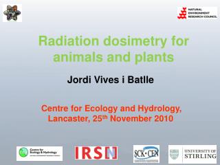 Jordi Vives i Batlle Centre for Ecology and Hydrology, Lancaster, 25 th November 2010