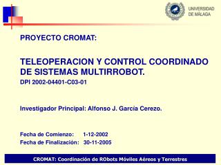 PROYECTO CROMAT: TELEOPERACION Y CONTROL COORDINADO DE SISTEMAS MULTIRROBOT. DPI 2002-04401-C03-01